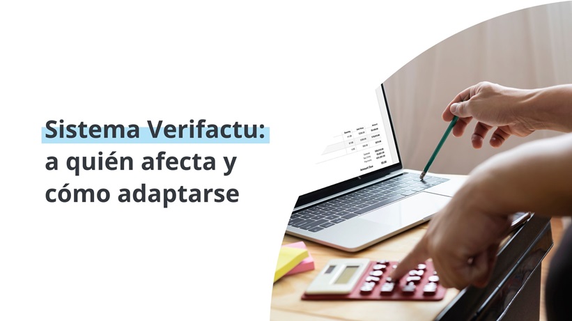 Sistema Verifactu: ¿a quién afecta y cómo adaptarse?